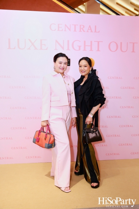 เซ็นทรัลชิดลม ฉลองการเปิดโซนแฟชั่นใหม่อย่างยิ่งใหญ่ในงาน ‘Luxe Night Out’ 