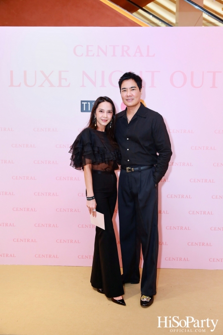 เซ็นทรัลชิดลม ฉลองการเปิดโซนแฟชั่นใหม่อย่างยิ่งใหญ่ในงาน ‘Luxe Night Out’ 