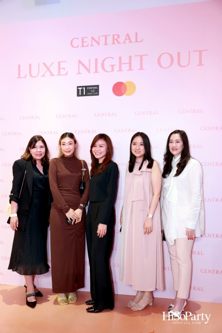 เซ็นทรัลชิดลม ฉลองการเปิดโซนแฟชั่นใหม่อย่างยิ่งใหญ่ในงาน ‘Luxe Night Out’ 