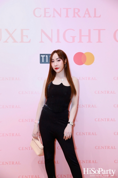 เซ็นทรัลชิดลม ฉลองการเปิดโซนแฟชั่นใหม่อย่างยิ่งใหญ่ในงาน ‘Luxe Night Out’ 