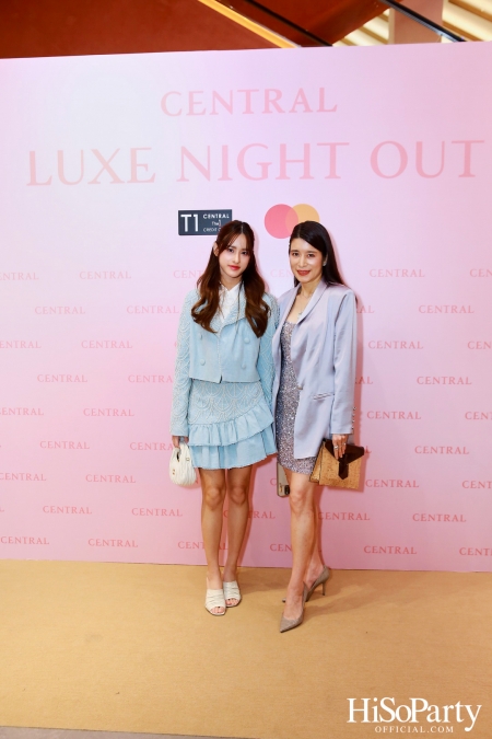 เซ็นทรัลชิดลม ฉลองการเปิดโซนแฟชั่นใหม่อย่างยิ่งใหญ่ในงาน ‘Luxe Night Out’ 