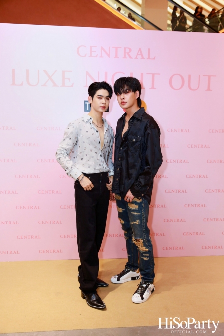 เซ็นทรัลชิดลม ฉลองการเปิดโซนแฟชั่นใหม่อย่างยิ่งใหญ่ในงาน ‘Luxe Night Out’ 