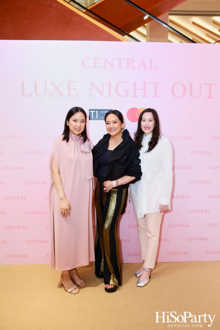 เซ็นทรัลชิดลม ฉลองการเปิดโซนแฟชั่นใหม่อย่างยิ่งใหญ่ในงาน ‘Luxe Night Out’ 