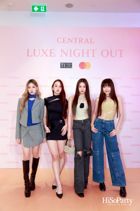 เซ็นทรัลชิดลม ฉลองการเปิดโซนแฟชั่นใหม่อย่างยิ่งใหญ่ในงาน ‘Luxe Night Out’ 