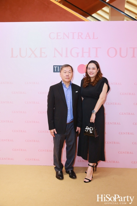 เซ็นทรัลชิดลม ฉลองการเปิดโซนแฟชั่นใหม่อย่างยิ่งใหญ่ในงาน ‘Luxe Night Out’ 