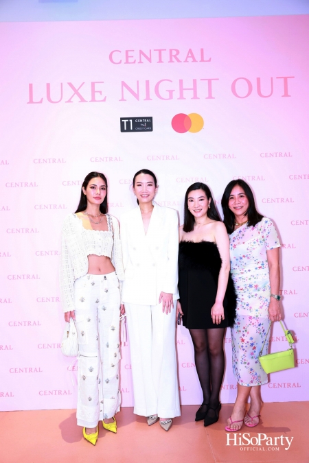 เซ็นทรัลชิดลม ฉลองการเปิดโซนแฟชั่นใหม่อย่างยิ่งใหญ่ในงาน ‘Luxe Night Out’ 