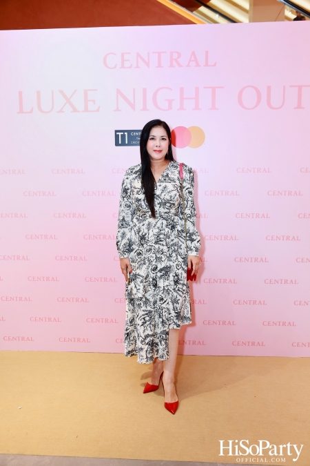 เซ็นทรัลชิดลม ฉลองการเปิดโซนแฟชั่นใหม่อย่างยิ่งใหญ่ในงาน ‘Luxe Night Out’ 