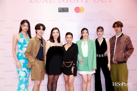 เซ็นทรัลชิดลม ฉลองการเปิดโซนแฟชั่นใหม่อย่างยิ่งใหญ่ในงาน ‘Luxe Night Out’ 