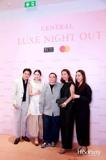 เซ็นทรัลชิดลม ฉลองการเปิดโซนแฟชั่นใหม่อย่างยิ่งใหญ่ในงาน ‘Luxe Night Out’ 