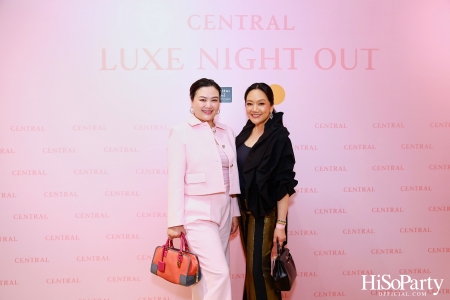 เซ็นทรัลชิดลม ฉลองการเปิดโซนแฟชั่นใหม่อย่างยิ่งใหญ่ในงาน ‘Luxe Night Out’ 