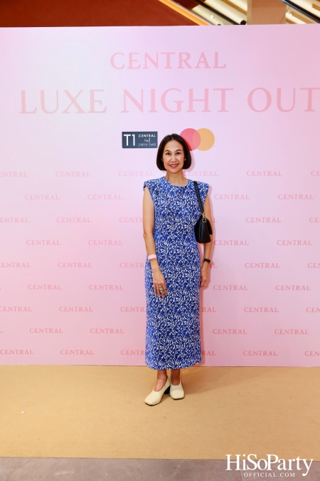 เซ็นทรัลชิดลม ฉลองการเปิดโซนแฟชั่นใหม่อย่างยิ่งใหญ่ในงาน ‘Luxe Night Out’ 