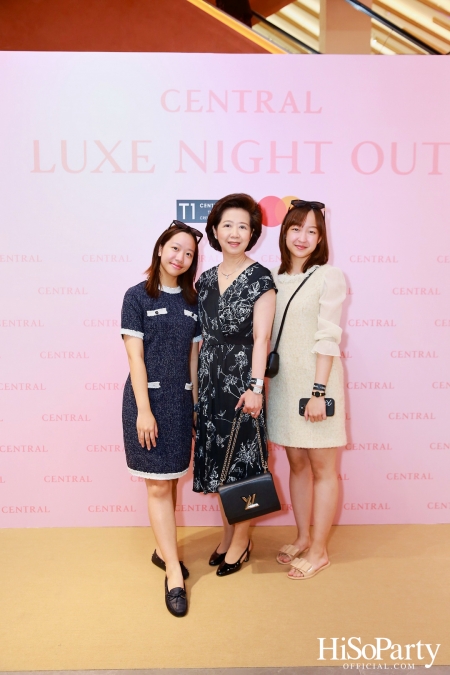 เซ็นทรัลชิดลม ฉลองการเปิดโซนแฟชั่นใหม่อย่างยิ่งใหญ่ในงาน ‘Luxe Night Out’ 