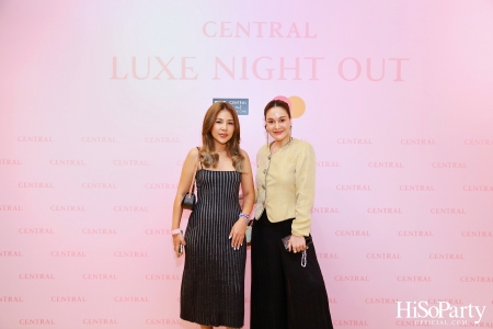 เซ็นทรัลชิดลม ฉลองการเปิดโซนแฟชั่นใหม่อย่างยิ่งใหญ่ในงาน ‘Luxe Night Out’ 