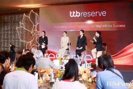 ttb reserve จัดงานแถลงข่าว Maximizing Wealth Solutions for Your Infinite Success