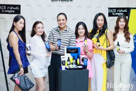 HiSoParty X Hair Rituel by Sisley เวิร์กชอปสุดเอ็กซ์คลูซีฟ เปิดประสบการณ์ใหม่ในการดูแลเส้นผม