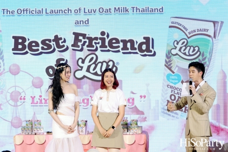 The Official Launch of LUV Oat Milk Thailand and Best Friend of LUV ‘LingLing Kwong’