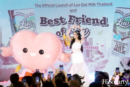The Official Launch of LUV Oat Milk Thailand and Best Friend of LUV ‘LingLing Kwong’