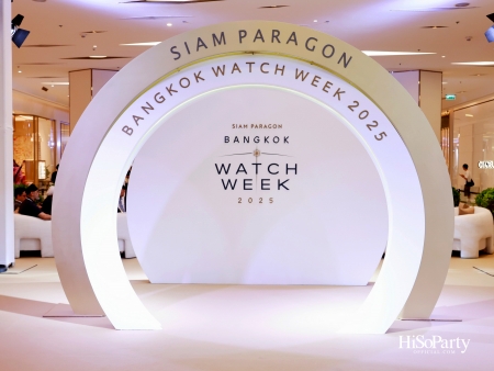 SIAM PARAGON BANGKOK WATCH WEEK: OPENING CEREMONY